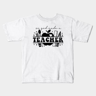 So God Made a Teacher (White) Kids T-Shirt